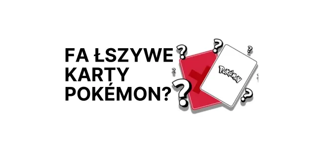 Jak rozpoznać fałszywe karty Pokémon? Praktyczny przewodnik